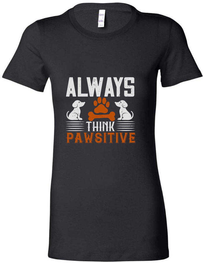 Always Think Pawsitive -Women's Tee