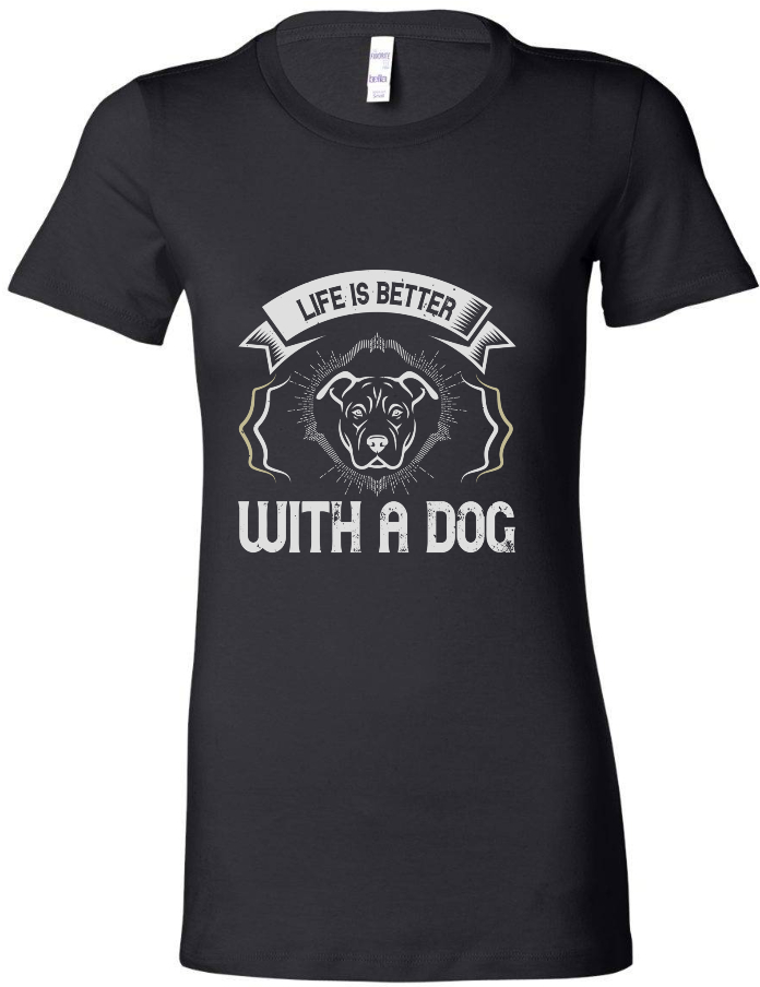 Life is Better With a Dog - Women's Tee