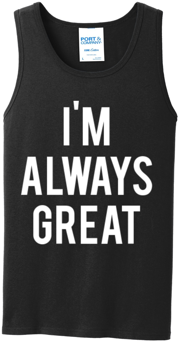 I'm Always Great Dark Tank Top