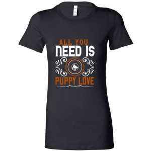 All You Need is Puppy Love - Women's Tee