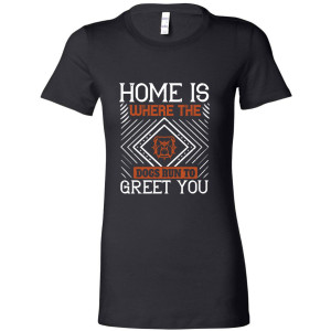 Home is Where the Dogs Run to Greet You - Women's Tee