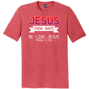 Jesus Took Naps, Be Like Jesus